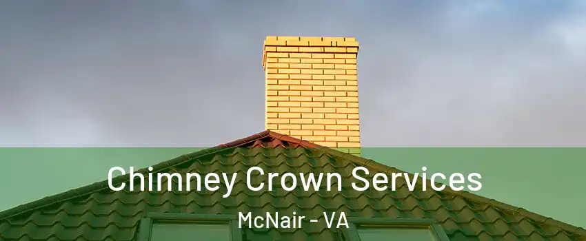 Chimney Crown Services McNair - VA