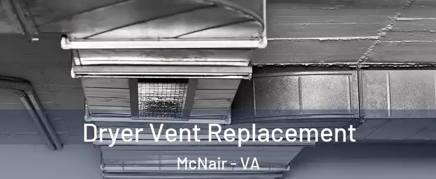  Dryer Vent Replacement McNair - VA