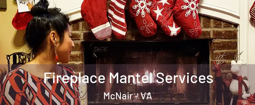  Fireplace Mantel Services McNair - VA
